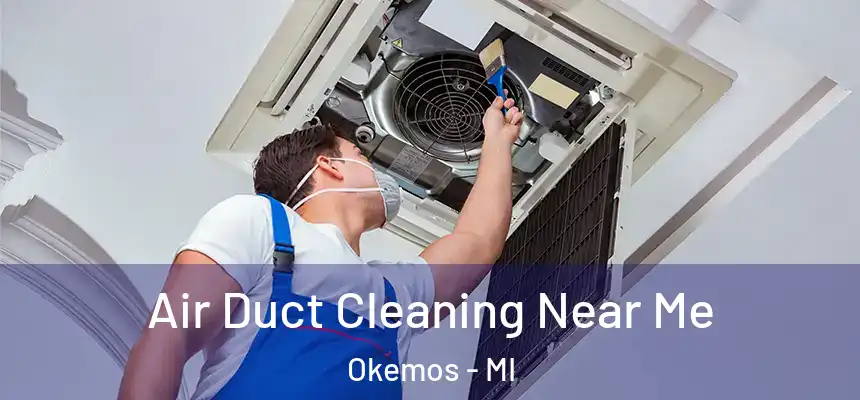 Air Duct Cleaning Near Me Okemos - MI