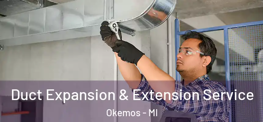  Duct Expansion & Extension Service Okemos - MI