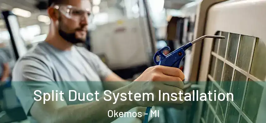 Split Duct System Installation Okemos - MI